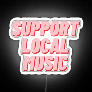 Support Local Music RGB Neon Sign