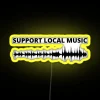 Neon sign with colorful graphics promoting support for local music.