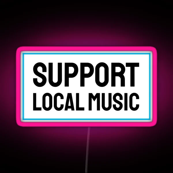 Support Local Music RGB Neon Sign