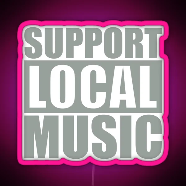 Support Local Music RGB Neon Sign