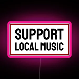 Support Local Music RGB Neon Sign