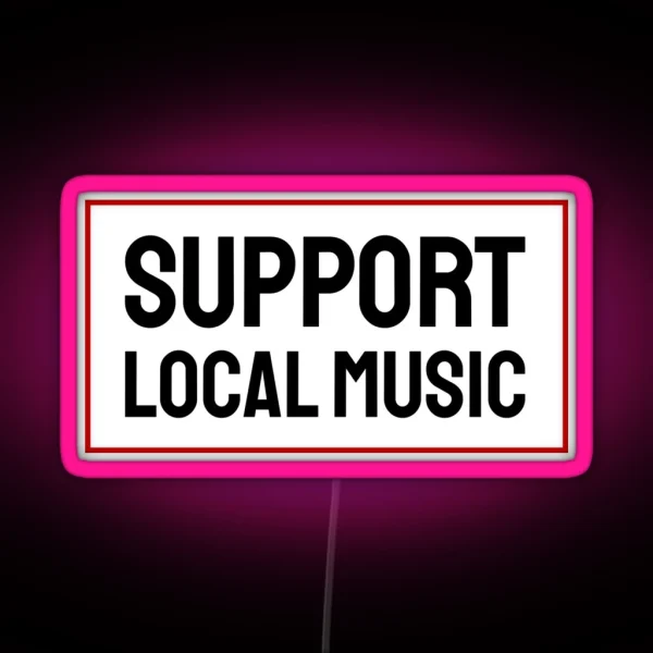 Support Local Music RGB Neon Sign