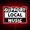 Retro neon sign promoting support for local music with colorful RGB lights