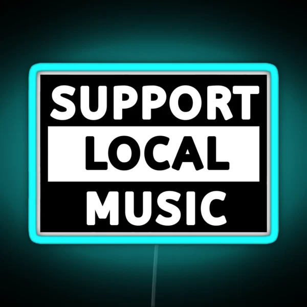 Support Local Music Support Local Music RGB Neon Sign
