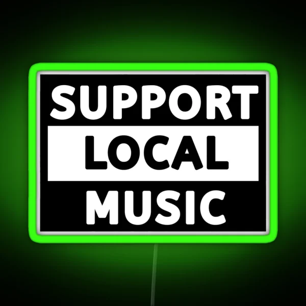 Support Local Music Support Local Music RGB Neon Sign