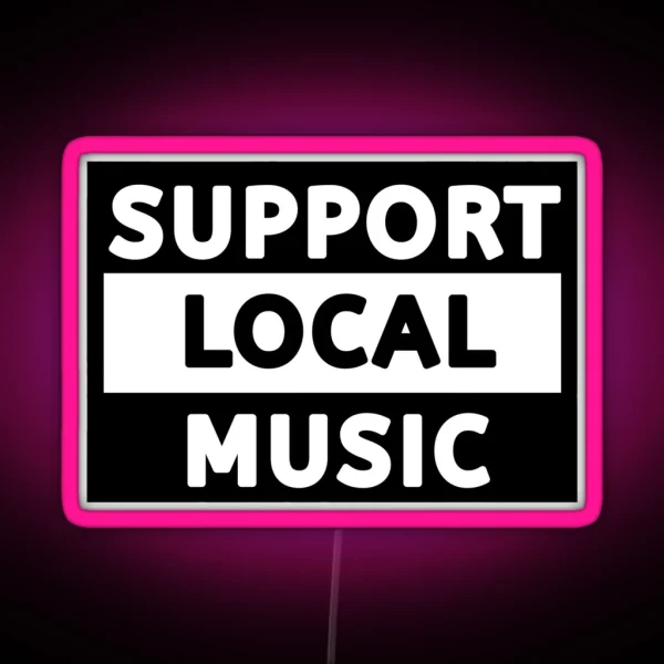 Support Local Music Support Local Music RGB Neon Sign