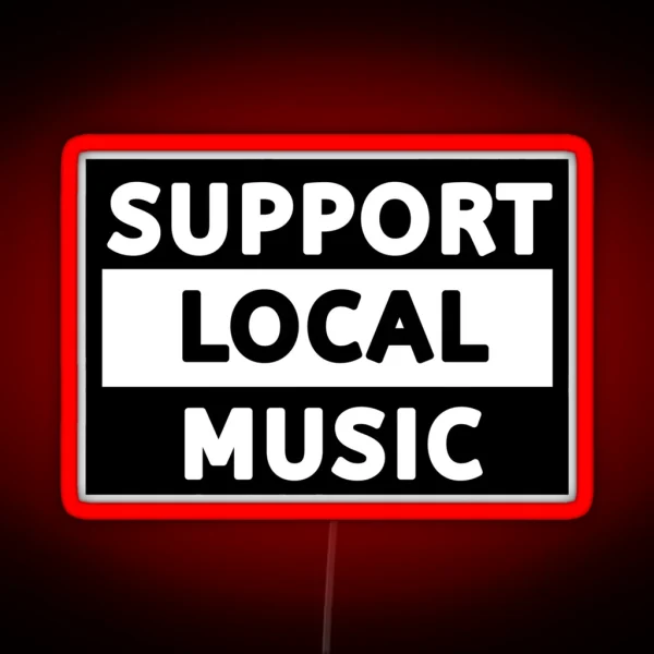Support Local Music Support Local Music RGB Neon Sign