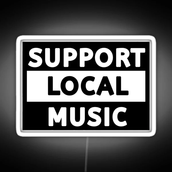 Support Local Music Support Local Music RGB Neon Sign