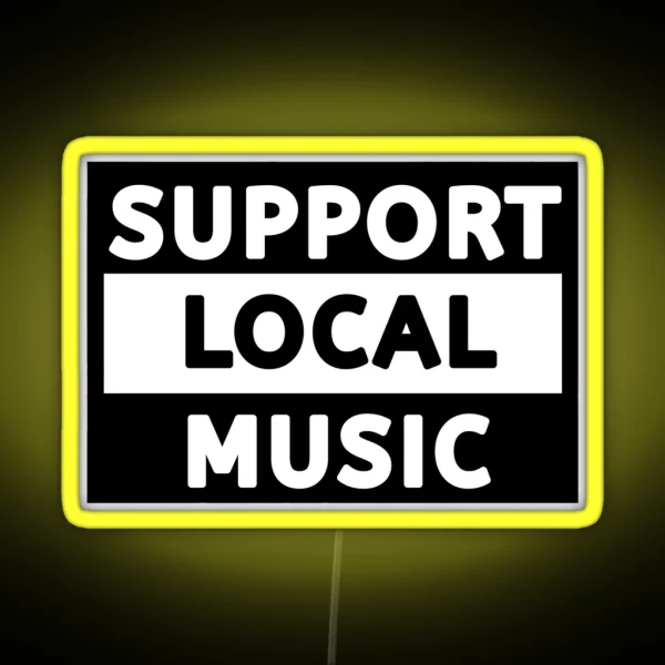 Support Local Music Support Local Music RGB Neon Sign
