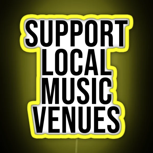 SUPPORT LOCAL MUSIC VENUES RGB Neon Sign