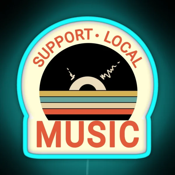 Support Local Music Vintage Support Local Music RGB Neon Sign