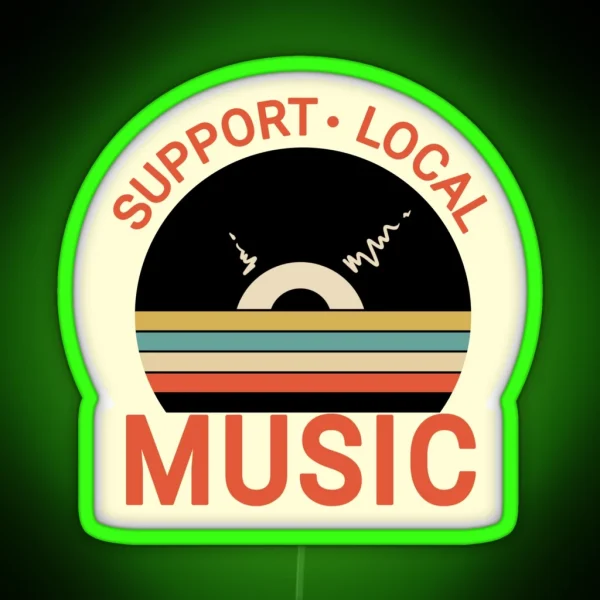 Support Local Music Vintage Support Local Music RGB Neon Sign