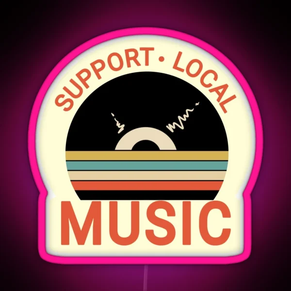 Support Local Music Vintage Support Local Music RGB Neon Sign