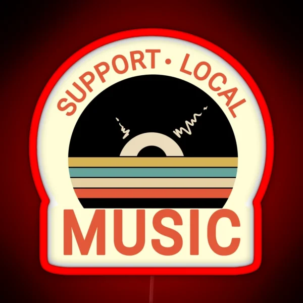 Support Local Music Vintage Support Local Music RGB Neon Sign