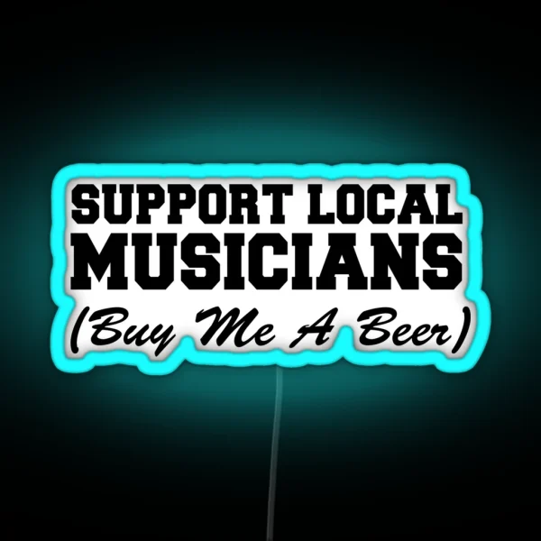 Support Local Musicians Buy Me A Beer RGB Neon Sign