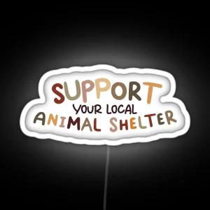 Support Your Local Animal Shelter RGB Neon Sign