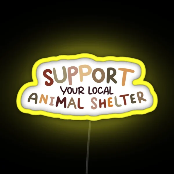 Support Your Local Animal Shelter RGB Neon Sign