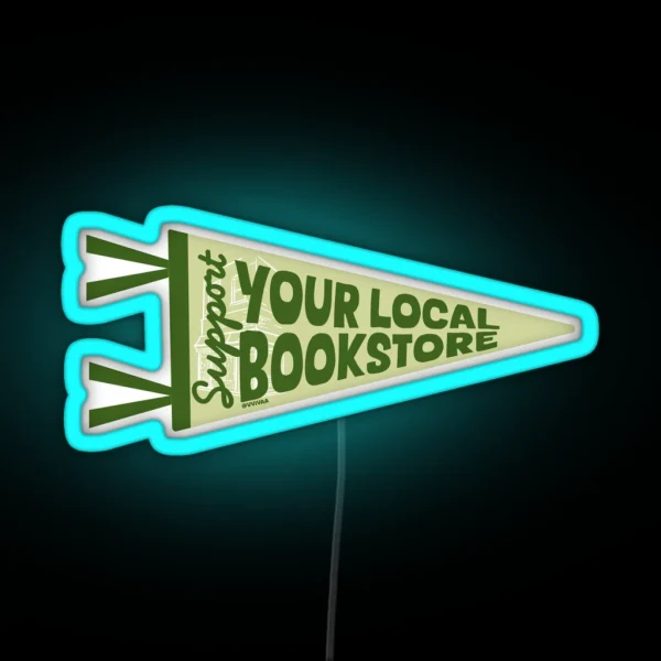 Support Your Local Bookstore Bookish Led Bookish Merch RGB Neon Sign