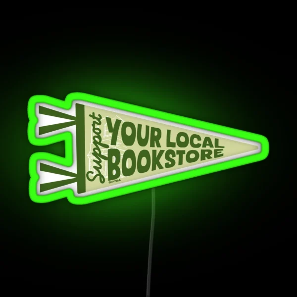 Support Your Local Bookstore Bookish Led Bookish Merch RGB Neon Sign