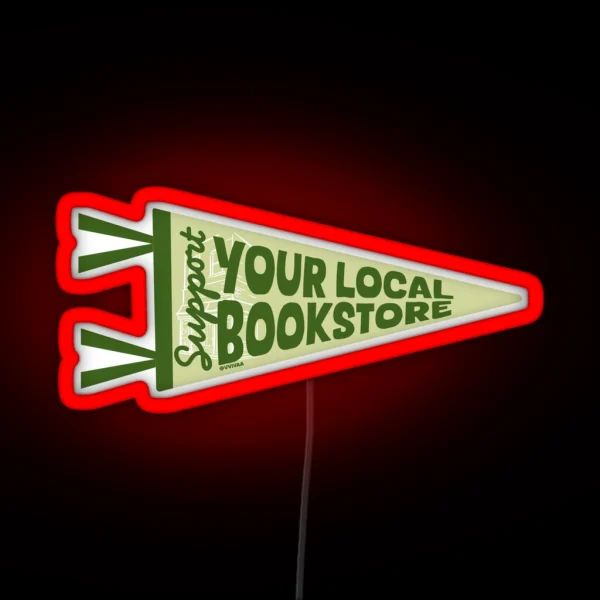 Support Your Local Bookstore Bookish Led Bookish Merch RGB Neon Sign