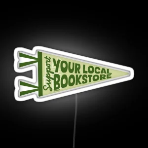 Support Your Local Bookstore Bookish Led Bookish Merch RGB Neon Sign