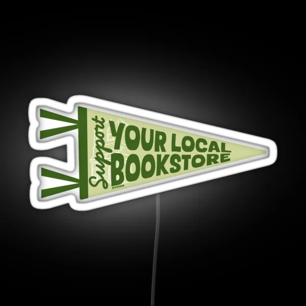 Support Your Local Bookstore Bookish Led Bookish Merch RGB Neon Sign