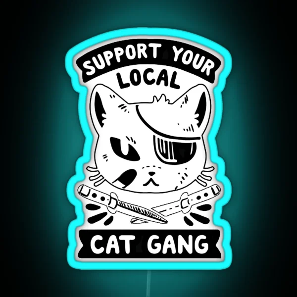 SUPPORT YOUR LOCAL CAT GANG Best Thug Life Design For Cats Lover RGB Neon Sign