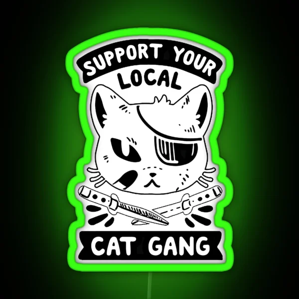 SUPPORT YOUR LOCAL CAT GANG Best Thug Life Design For Cats Lover RGB Neon Sign