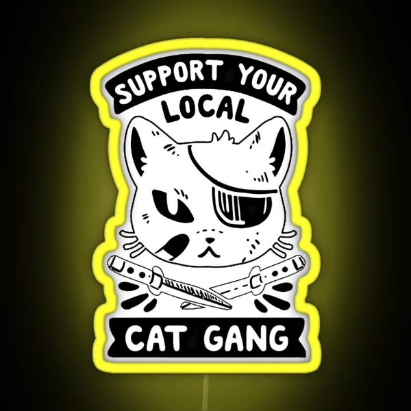 SUPPORT YOUR LOCAL CAT GANG Best Thug Life Design For Cats Lover RGB Neon Sign