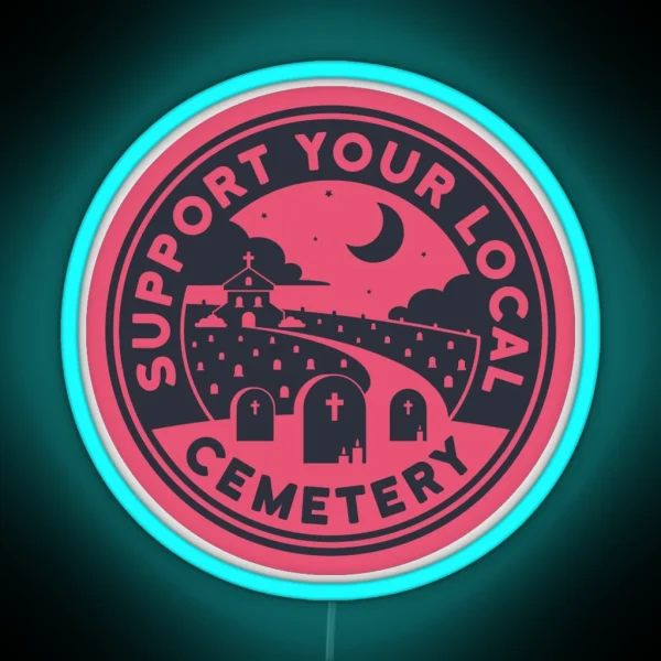Support Your Local Cemetery Pink RGB Neon Sign