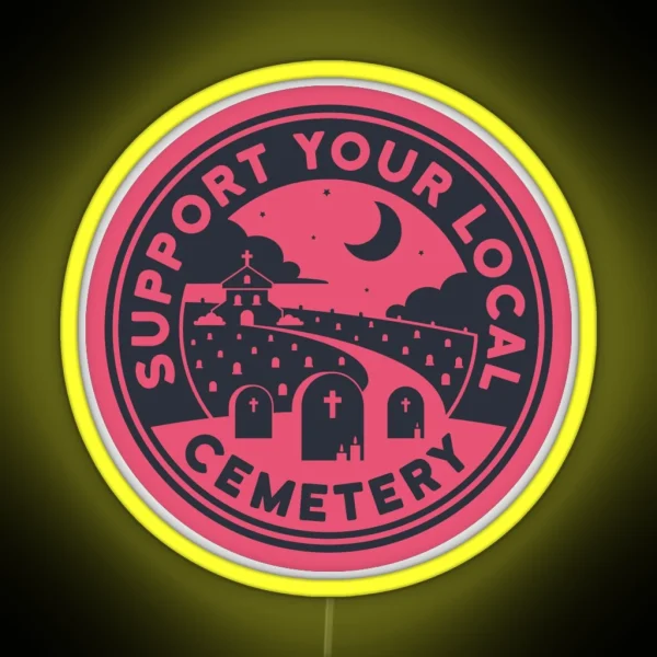 Support Your Local Cemetery Pink RGB Neon Sign