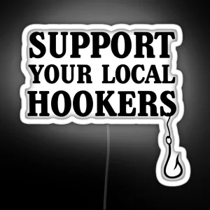 Support Your Local Hookers Fishermen RGB Neon Sign