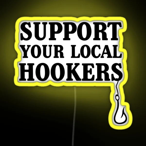 Support Your Local Hookers Fishermen RGB Neon Sign