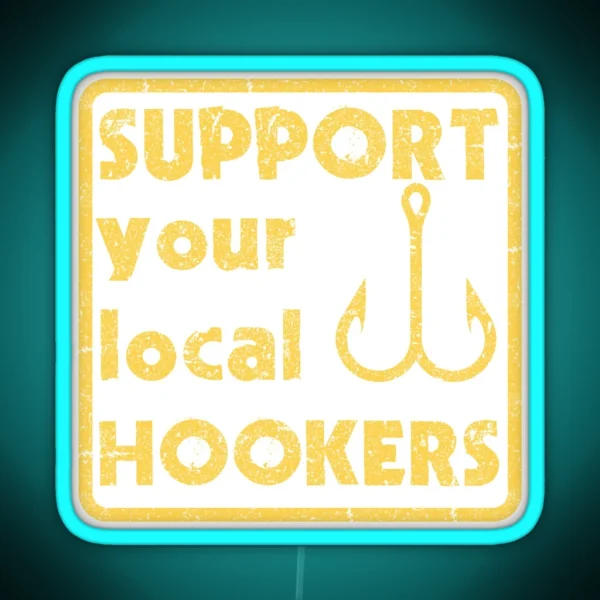 Support Your Local Hookers RGB Neon Sign