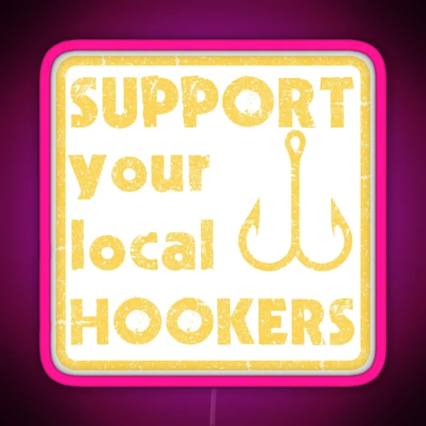 Support Your Local Hookers RGB Neon Sign