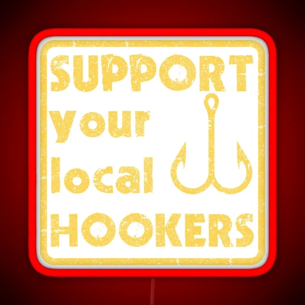 Support Your Local Hookers RGB Neon Sign
