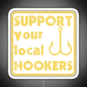 Support Your Local Hookers RGB Neon Sign