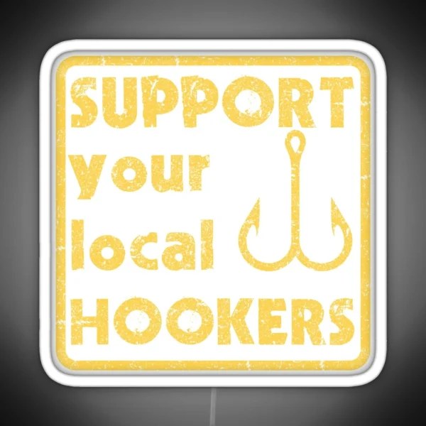 Support Your Local Hookers RGB Neon Sign