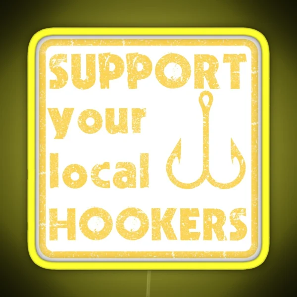 Support Your Local Hookers RGB Neon Sign
