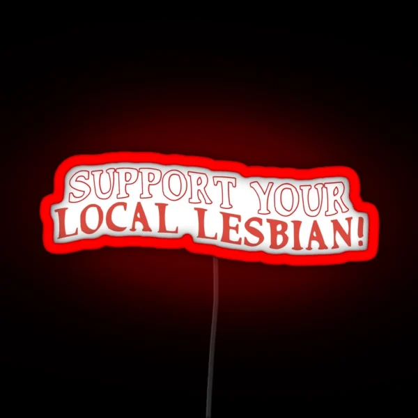 Support Your Local Lesbian RGB Neon Sign