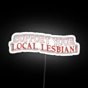 Support Your Local Lesbian RGB Neon Sign