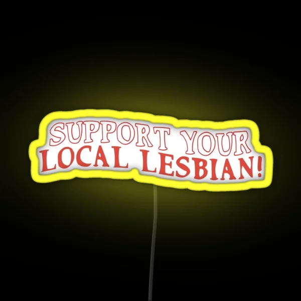 Support Your Local Lesbian RGB Neon Sign
