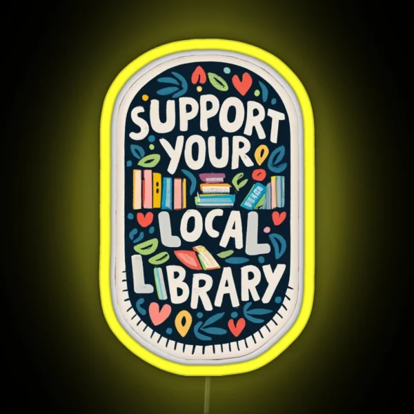 Support Your Local Library Delicate Sketch Book With Illuminations Scattered Touches Of Colors RGB Neon Sign