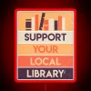 Bright neon sign reading 'Support Your Local Library' in bold, colorful letters.