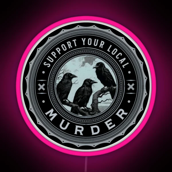 Support Your Local Murder Of Crows Crow Lover Raven RGB Neon Sign