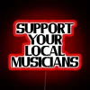 Neon sign reading 'Support Your Local Musicians' in colorful, vibrant letters.