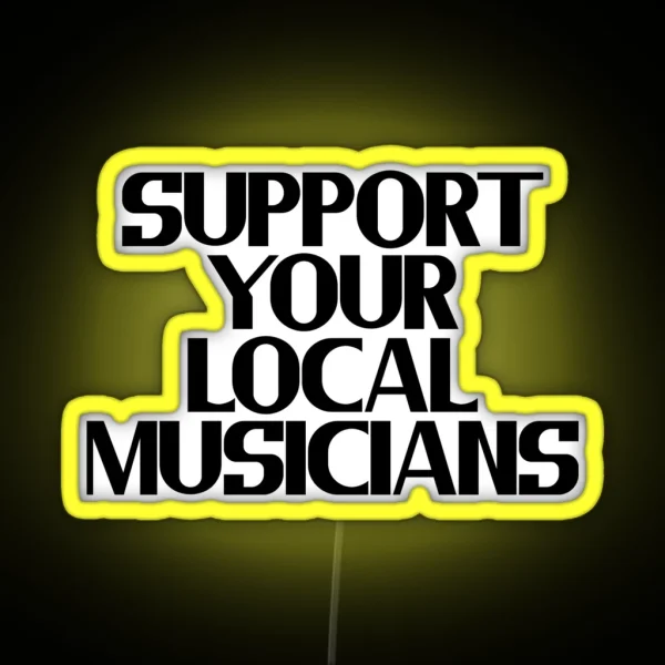 Support Your Local Musicians RGB Neon Sign