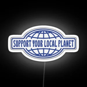 SUPPORT YOUR LOCAL PLANET RGB Neon Sign