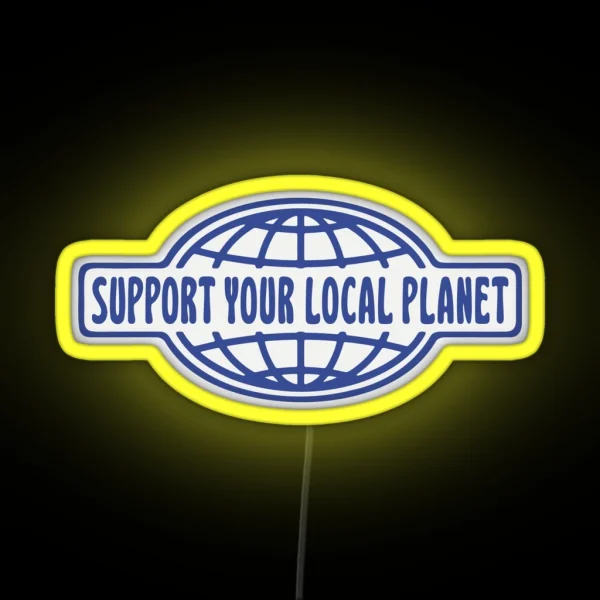 SUPPORT YOUR LOCAL PLANET RGB Neon Sign