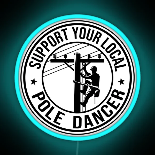 Support Your Local Pole Dancer Electrician RGB Neon Sign